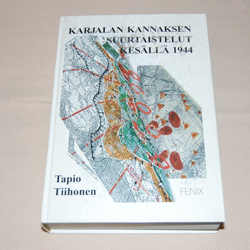 Tapio Tiihonen Karjalan Kannaksen suurtaistelut kesällä 1944